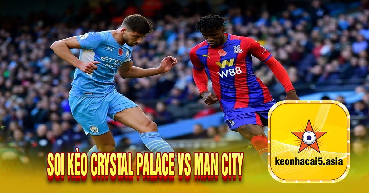 Soi kèo Crystal Palace vs Man City